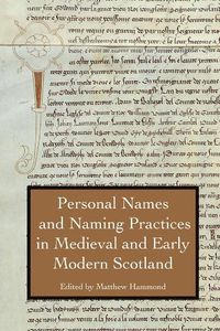 Cover image for Personal Names and Naming Practices in Medieval Scotland