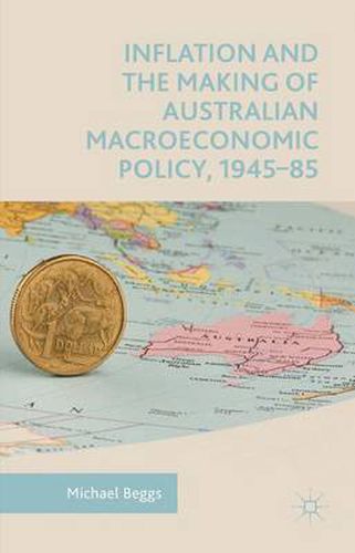 Cover image for Inflation and the Making of Australian Macroeconomic Policy, 1945-85