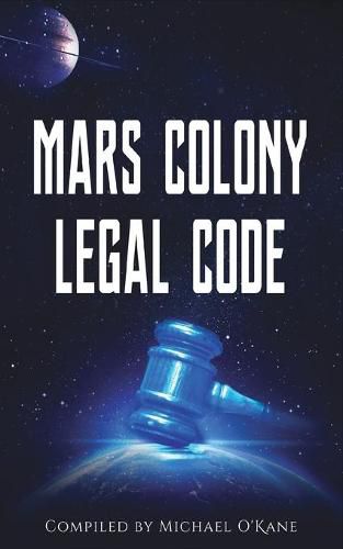 Cover image for Mars Colony Legal Code: How Much Law Do We Take With Us?