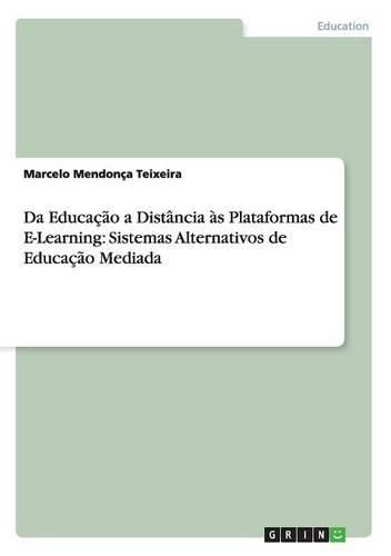 Cover image for Da Educacao a Distancia as Plataformas de E-Learning: Sistemas Alternativos de Educacao Mediada