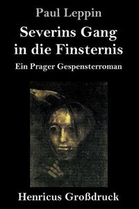 Cover image for Severins Gang in die Finsternis (Grossdruck): Ein Prager Gespensterroman