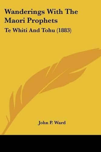 Wanderings with the Maori Prophets: Te Whiti and Tohu (1883)