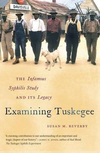 Cover image for Examining Tuskegee: The Infamous Syphilis Study and Its Legacy