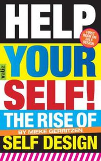 Cover image for Help Your Self: The Rise of Self-Design