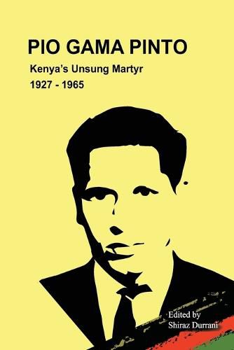 Cover image for Pio Gama Pinto: Kenya's Unsung Martyr. 1927 - 1965