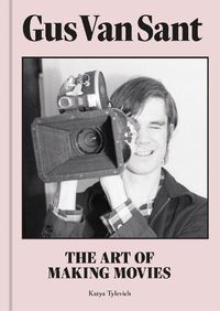Cover image for Gus Van Sant: The Art of Making Movies