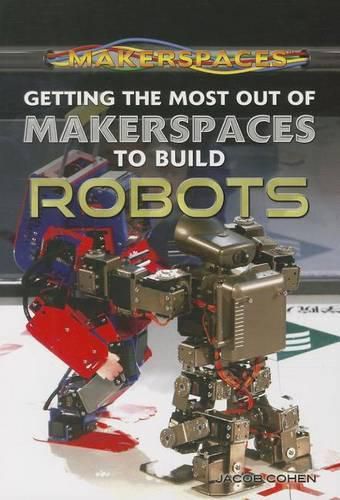 Cover image for Getting the Most Out of Makerspaces to Build Robots