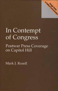 Cover image for In Contempt of Congress: Postwar Press Coverage on Capitol Hill