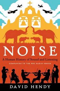 Cover image for Noise: A Human History of Sound and Listening