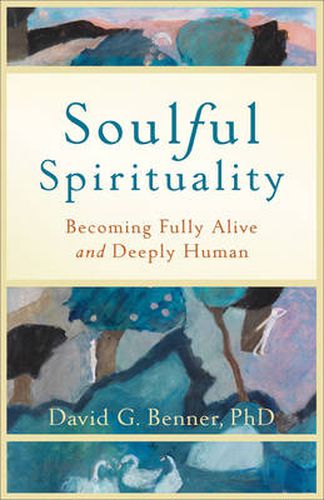 Cover image for Soulful Spirituality - Becoming Fully Alive and Deeply Human