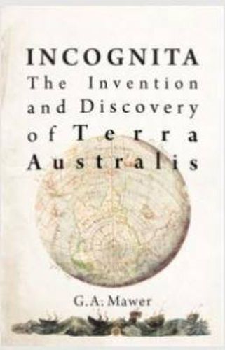 Cover image for Incognita: The Invention and Discovery of Terra Australis