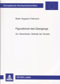 Cover image for Figurationen Des Uebergangs: Zur Literarischen Aesthetik Bei Novalis