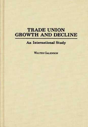 Cover image for Trade Union Growth and Decline: An International Study