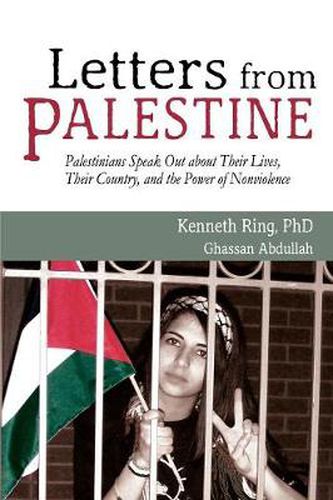 Cover image for Letters from Palestine: Palestinians Speak Out about Their Lives, Their Country, and the Power of Nonviolence