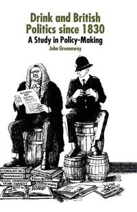 Cover image for Drink and British Politics Since 1830: A Study in Policy Making