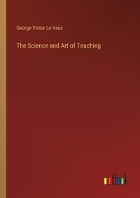 Cover image for The Science and Art of Teaching