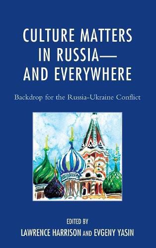 Culture Matters in Russia-and Everywhere: Backdrop for the Russia-Ukraine Conflict