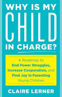 Cover image for Why Is My Child in Charge?