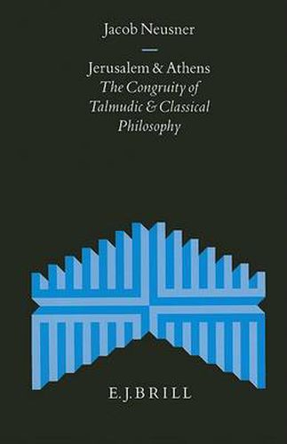 Cover image for Jerusalem and Athens: The Congruity of Talmudic and Classical Philosophy