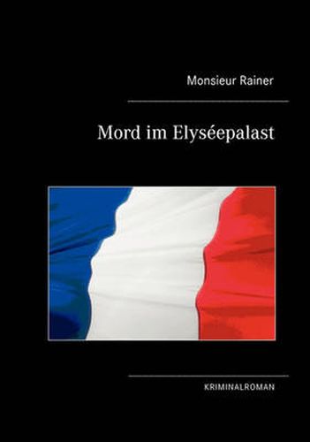Cover image for Mord im Elyseepalast: Kriminalroman