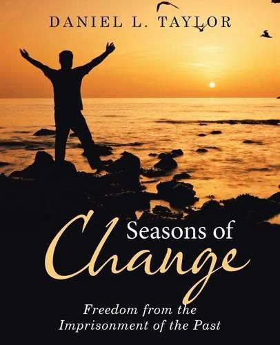 Cover image for Seasons of Change: Freedom from the Imprisonment of the Past