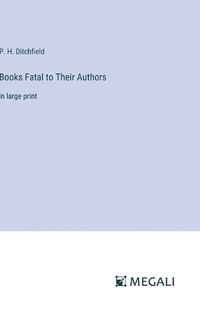 Cover image for Books Fatal to Their Authors