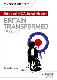 Cover image for My Revision Notes: Edexcel AS/A-level History: Britain transformed, 1918-97