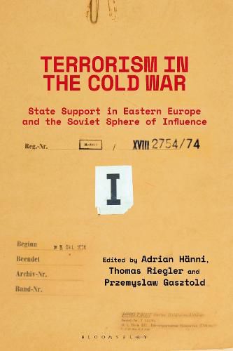 Cover image for Terrorism in the Cold War: State Support in Eastern Europe and the Soviet Sphere of Influence