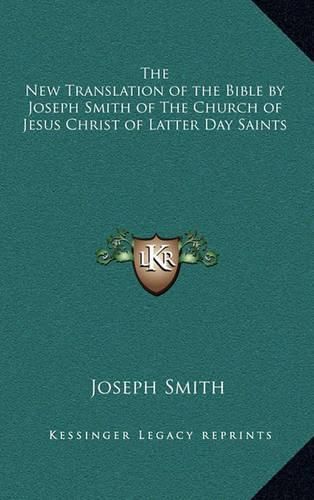 Cover image for The New Translation of the Bible by Joseph Smith of the Church of Jesus Christ of Latter Day Saints