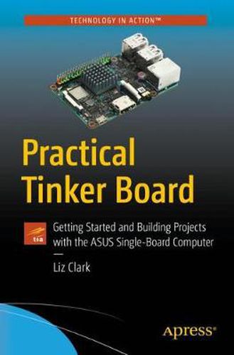 Cover image for Practical Tinker Board: Getting Started and Building Projects with the ASUS Single-Board Computer