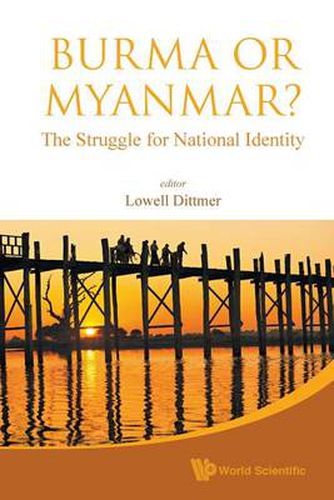 Cover image for Burma Or Myanmar? The Struggle For National Identity