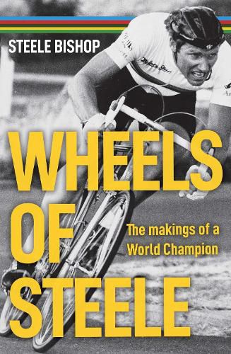 Wheels of Steele: The Makings of a World Champion