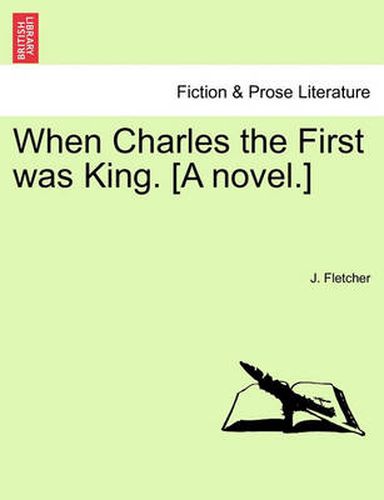 Cover image for When Charles the First Was King. [A Novel.] Vol.III