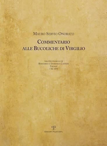 Cover image for Commentario Alle Bucoliche Di Virgilio: Nell'incunabolo Di Bernardo E Domenico Cennini. Firenze. 7 XI 1471