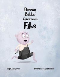 Cover image for Bessie Bibbs' Ginormous Fibs