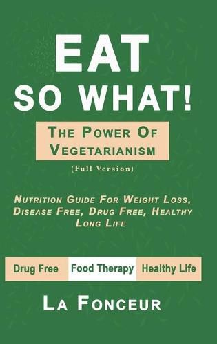 Eat So What! The Power of Vegetarianism (Full Color Print)