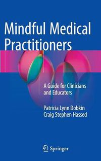 Cover image for Mindful Medical Practitioners: A Guide for Clinicians and Educators