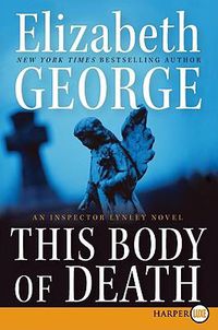 Cover image for This Body of Death: An Inspector Lynley Novel