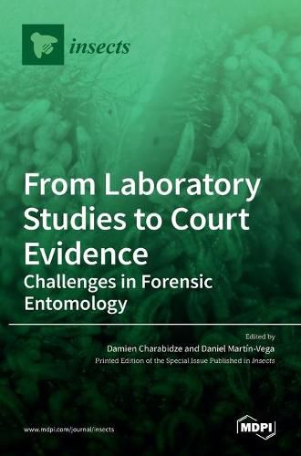 From Laboratory Studies to Court Evidence: Challenges in Forensic Entomology
