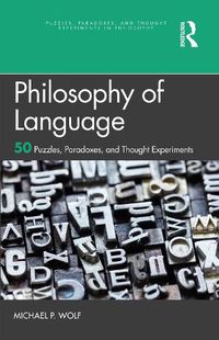 Cover image for Philosophy of Language: 50 Puzzles, Paradoxes, and Thought Experiments