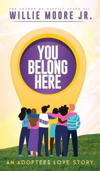 Cover image for You Belong Here: An Adoptees Love Story