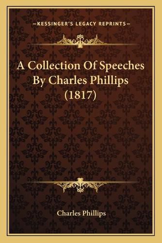 Cover image for A Collection of Speeches by Charles Phillips (1817)