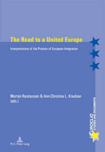 Cover image for The Road to a United Europe: Interpretations of the Process of European Integration