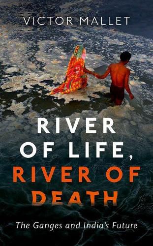 Cover image for River of Life, River of Death: The Ganges and India's Future