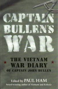Cover image for Captain Bullen's War: The Vietnam War Diary of Captain John Bullen