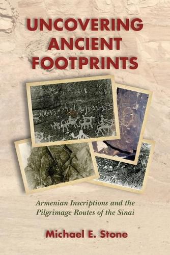 Cover image for Uncovering Ancient Footprints: Armenian Inscriptions and the Pilgrimage Routes of the Sinai