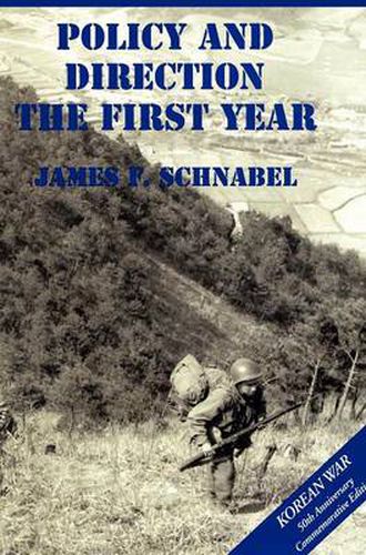 The U.S. Army and the Korean War: Policy and Direction - The First Year