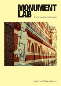 Cover image for Monument Lab: Creative Speculations for Philadelphia