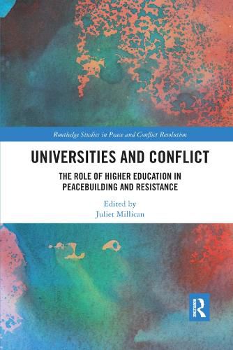 Cover image for Universities and Conflict: The Role of Higher Education in Peacebuilding and Resistance