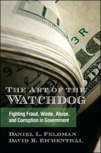 Cover image for The Art of the Watchdog: Fighting Fraud, Waste, Abuse, and Corruption in Government